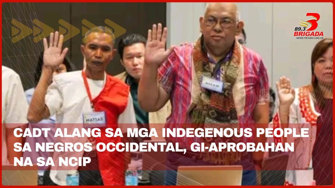 CADT alang sa mga indegenous people sa Negros Occidental, gi-aprobahan na sa NCIP