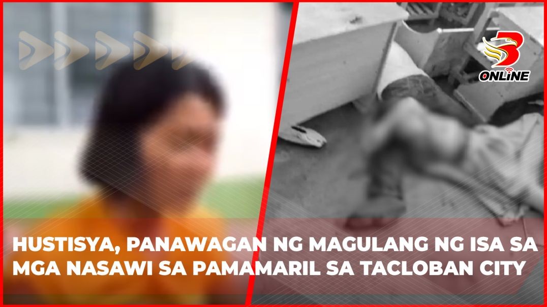 ⁣Hustisya, panawagan ng magulang ng isa sa mga nasawi sa pamamaril sa Tacloban City