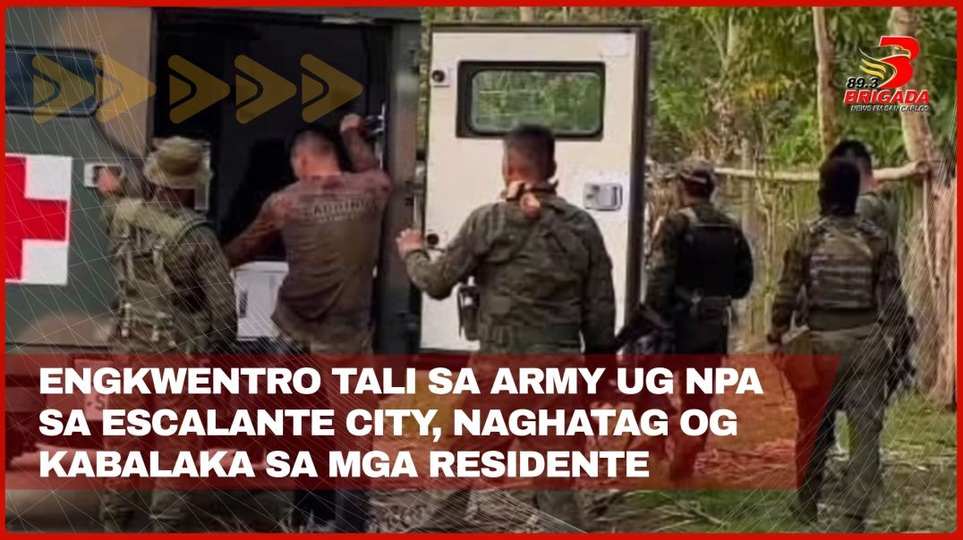 Engkwentro tali sa Army ug NPA sa Escalante City, naghatag og kabalaka sa mga residente