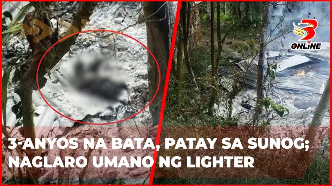 ⁣3-anyos na bata, patay sa sunog; naglaro umano ng lighter