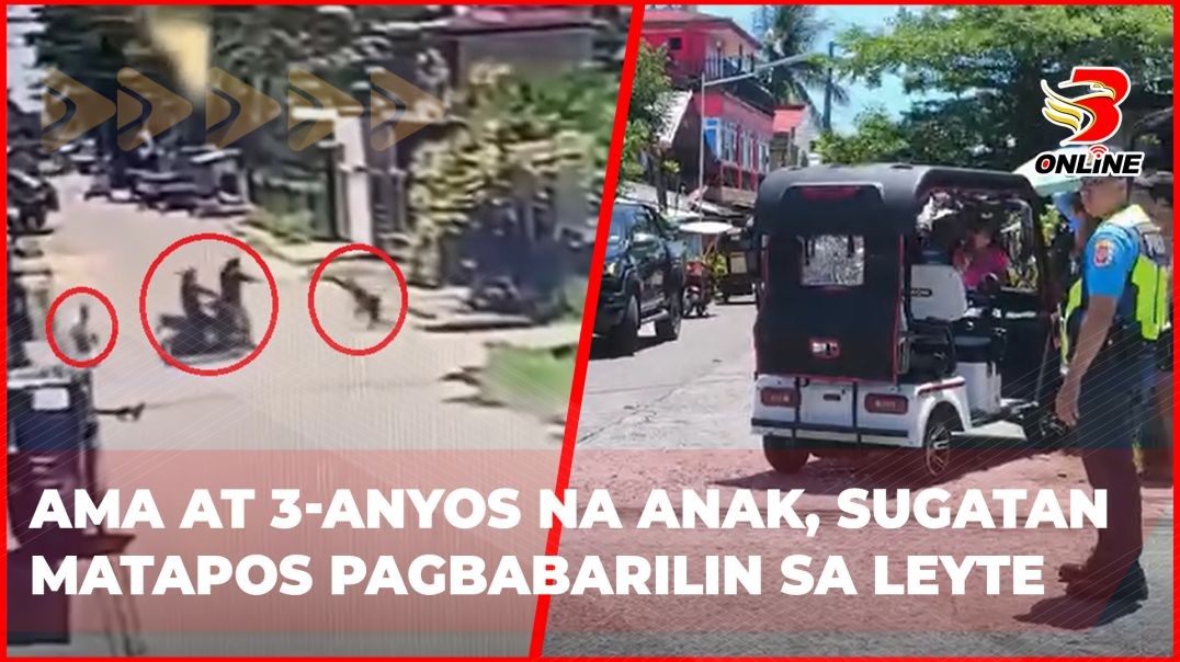 Ama at 3-anyos na anak, sugatan matapos pagbabarilin sa Leyte