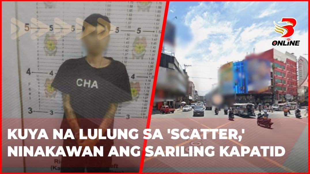 Kuya na lulung sa 'scatter,' ninakawan ang sariling kapatid
