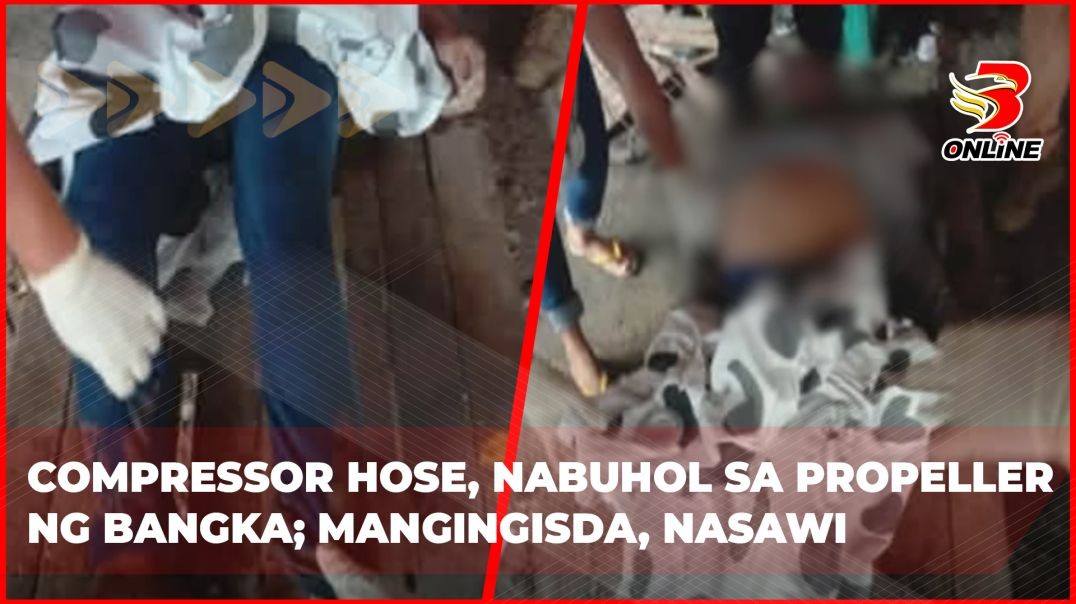 Compressor hose, nabuhol sa propeller ng bangka; mangingisda, nasawi