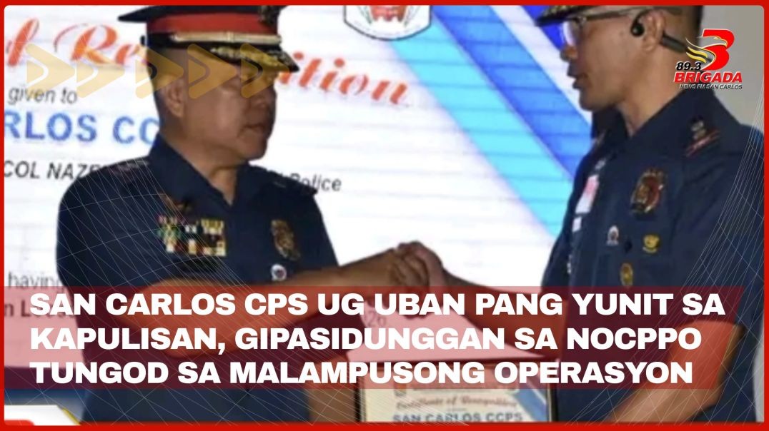 San Carlos CPS ug uban pang yunit sa kapulisan, gipasidunggan sa NOCPPO tungod sa malampusong operas