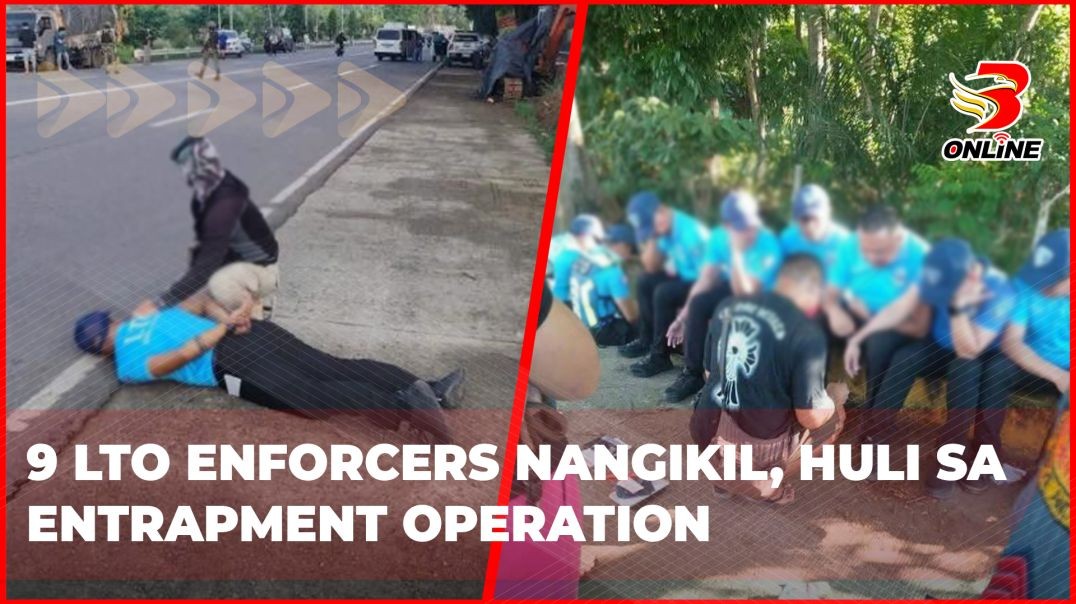 9 LTO enforcers nangikil, huli sa entrapment operation