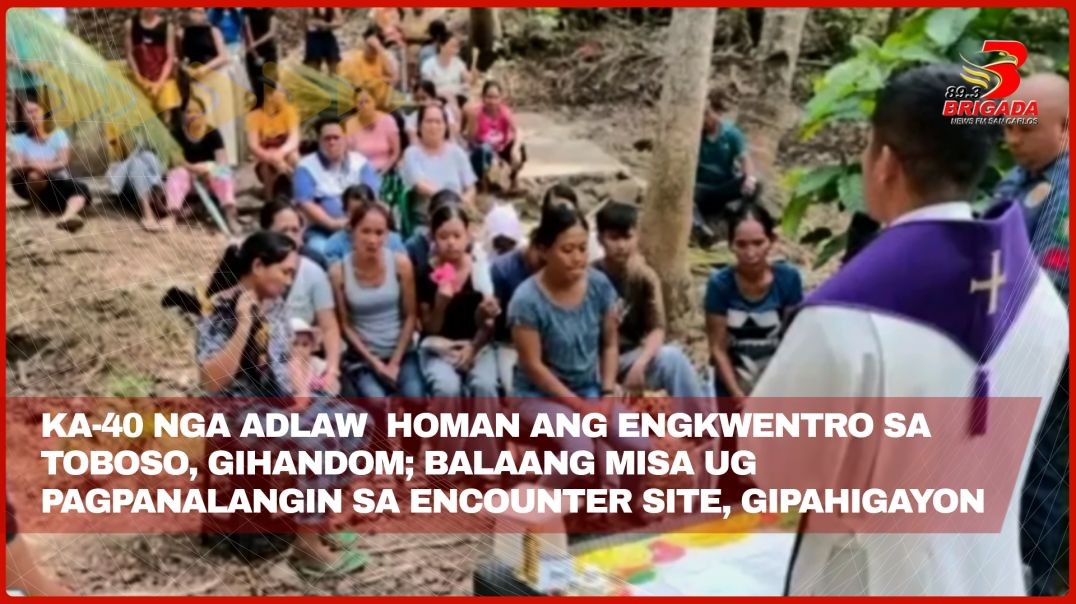 ⁣Ka-40 nga adlaw homan ang engkwentro sa  Toboso, gihandom; balaang misa ug pagpanalangin sa encounte