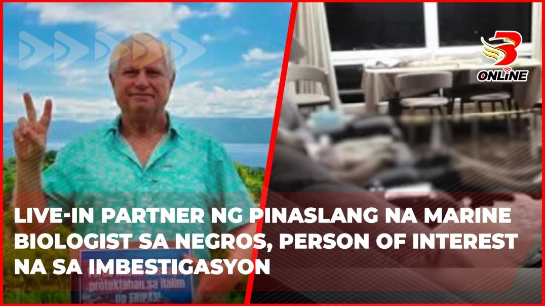 Live-in partner ng pinaslang na marine biologist sa Negros, person of interest na sa imbestigasyon