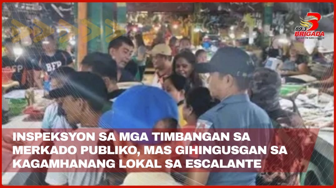 ⁣Inspeksyon sa mga timbangan sa merkado publiko, mas gihingusgan sa kagamhanang lokal sa Escalante