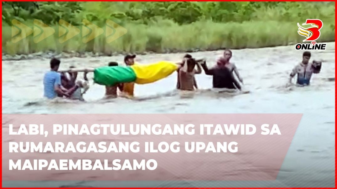 Labi, pinagtulungang itawid sa rumaragasang ilog upang maipaembalsamo
