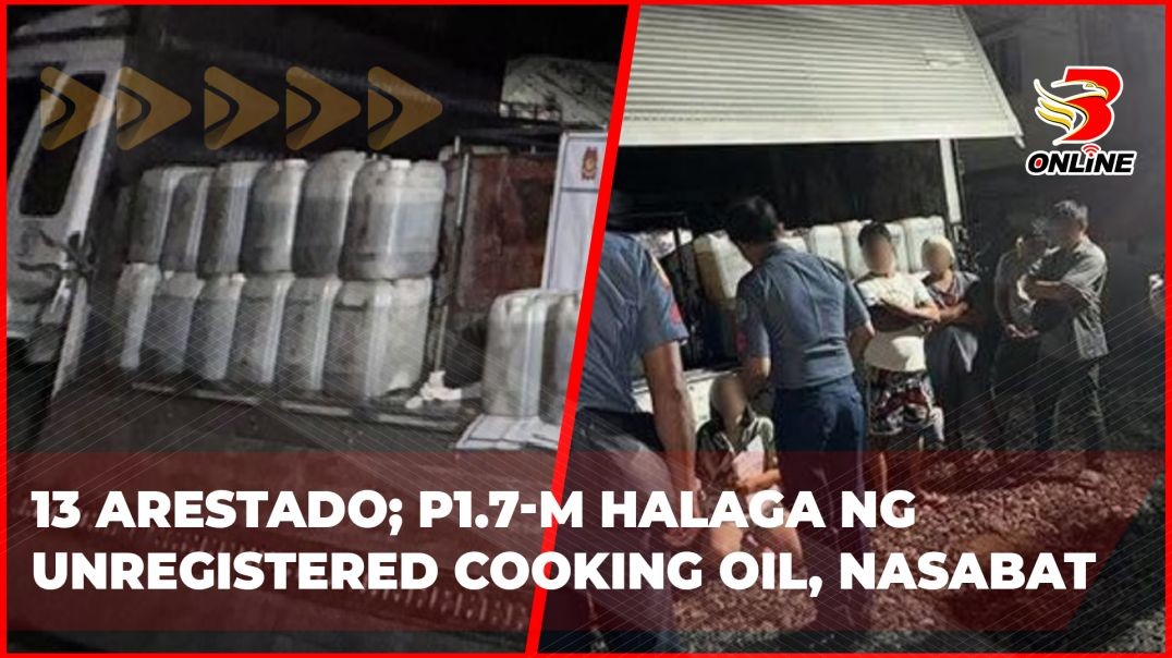 13 arestado; P1.7-M halaga ng unregistered cooking oil, nasabat