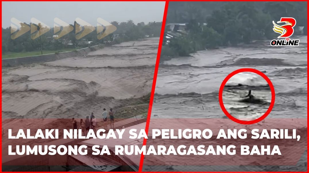 Lalaki nilagay sa peligro ang Sarili, lumusong sa rumaragasang baha